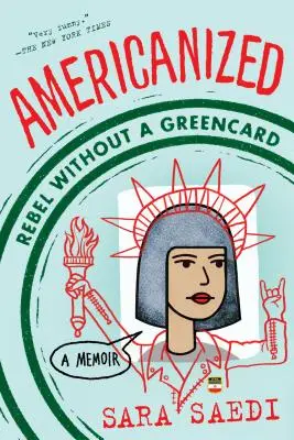 Amerikanizálva: Lázadó zöld kártya nélkül - Americanized: Rebel Without a Green Card