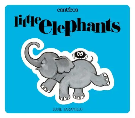 Kis elefántok / Elefantitos: A Bilingual Lift-The-Flap Book - Egy kétnyelvű emelős könyv - Little Elephants / Elefantitos: A Bilingual Lift-The-Flap Book