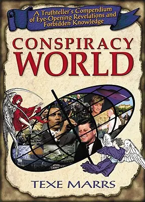 Összeesküvés világa: Az igazságmondó szemet nyitó kinyilatkoztatások és tiltott ismeretek gyűjteménye - Conspiracy World: A Truthteller's Compendium of Eye-Opening Revelations and Forbidden Knowledge