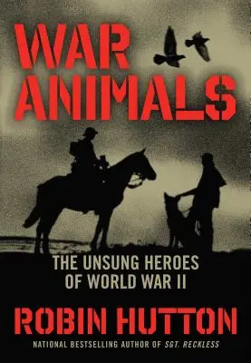 Háborús állatok: A második világháború meg nem énekelt hősei - War Animals: The Unsung Heroes of World War II