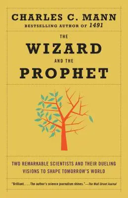 A varázsló és a próféta: Két figyelemre méltó tudós és a holnap világának megformálásáról szóló párbajozó vízióik - The Wizard and the Prophet: Two Remarkable Scientists and Their Dueling Visions to Shape Tomorrow's World