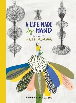 Kézzel készített élet: Ruth Asawa története - A Life Made by Hand: The Story of Ruth Asawa