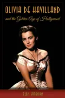 Olivia de Havilland és Hollywood aranykora - Olivia de Havilland and the Golden Age of Hollywood