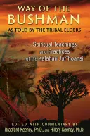 A bushmanok útja: A kalahári ju/'Hoansi spirituális tanításai és gyakorlatai - Way of the Bushman: Spiritual Teachings and Practices of the Kalahari Ju/'Hoansi