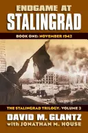 Végjáték Sztálingrádnál: Első könyv: 1942 novembereA Sztálingrád-trilógia, 3. kötet - Endgame at Stalingrad: Book One: November 1942the Stalingrad Trilogy, Volume 3