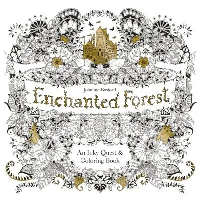 Elvarázsolt erdő: Egy tintás kereső- és kifestőkönyv - Enchanted Forest: An Inky Quest and Coloring Book