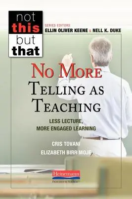 Nincs többé tanításként való mesélés: Kevesebb előadás, több elkötelezett tanulás - No More Telling as Teaching: Less Lecture, More Engaged Learning