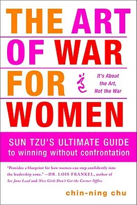 A háború művészete nőknek: Sun Tzu végső útmutatója a konfrontáció nélküli győzelemhez - The Art of War for Women: Sun Tzu's Ultimate Guide to Winning Without Confrontation