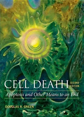 Cell Death: Apoptózis és más eszközök a cél érdekében - Cell Death: Apoptosis and Other Means to an End