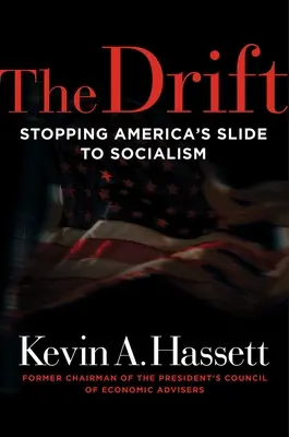 The Drift: Amerika szocializmusba csúszásának megállítása - The Drift: Stopping America's Slide to Socialism