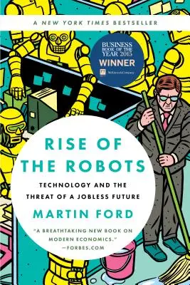 A robotok felemelkedése: A technológia és a munkanélküli jövő veszélye - Rise of the Robots: Technology and the Threat of a Jobless Future