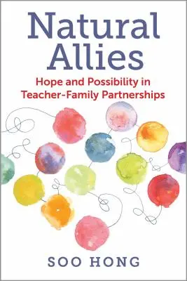 Természetes szövetségesek: Remény és lehetőség a tanár-család partnerségekben - Natural Allies: Hope and Possibility in Teacher-Family Partnerships