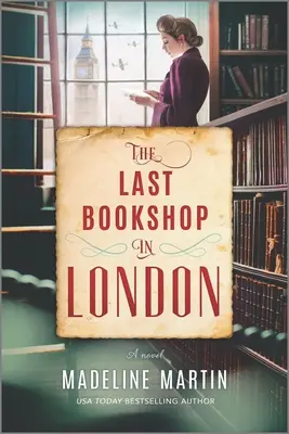 Az utolsó londoni könyvesbolt: A második világháborús regény - The Last Bookshop in London: A Novel of World War II