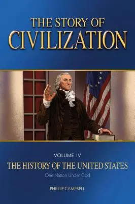 A civilizáció története: Az Egyesült Államok története Egy nemzet Isten alatt tankönyv - The Story of Civilization: Vol. 4 - The History of the United States One Nation Under God Text Book