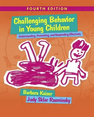 Kihívó viselkedés kisgyermekeknél: Megértés, megelőzés és hatékony válaszadás - Challenging Behavior in Young Children: Understanding, Preventing and Responding Effectively