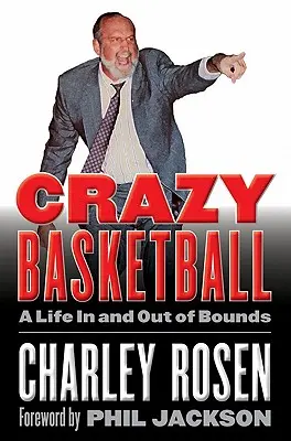 Őrült kosárlabda: A Life in and out of Bounds - Crazy Basketball: A Life in and Out of Bounds