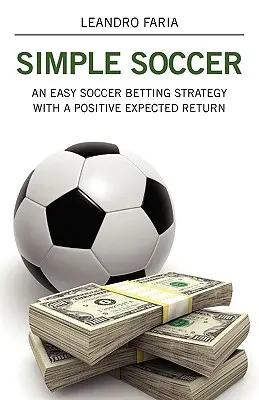 Egyszerű foci: Egyszerű futballfogadási stratégia pozitív várható hozammal - Simple Soccer: An Easy Soccer Betting Strategy With A Positive Expected Return