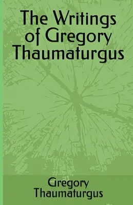 Gregory Thaumaturgus írásai - The Writings of Gregory Thaumaturgus