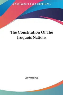 Az irokéz nemzetek alkotmánya - The Constitution Of The Iroquois Nations