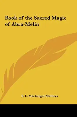 Az Abra-Melin szent mágiájának könyve - Book of the Sacred Magic of Abra-Melin