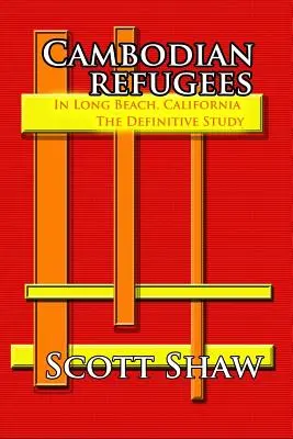 Kambodzsai menekültek a kaliforniai Long Beachen: A végleges tanulmány - Cambodian Refugees in Long Beach, California: The Definitive Study