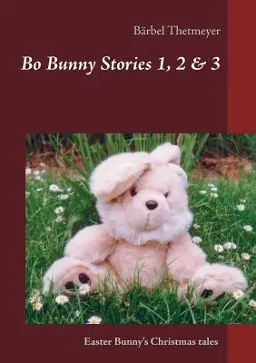 Bo Bunny Stories no 1, 2 & 3: Húsvéti nyuszi karácsonyi történetei - Bo Bunny Stories no 1, 2 & 3: Christmas stories of an Easter Bunny