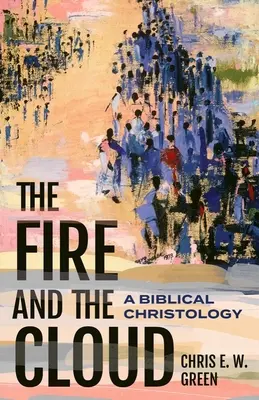 A tűz és a felhő: A Biblical Christology - The Fire and the Cloud: A Biblical Christology