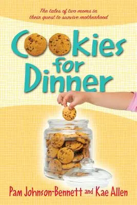 Sütik vacsorára: Két anya történetei az anyaság túléléséről - Cookies for Dinner: The Tales of Two Moms in Their Quest to Survive Motherhood