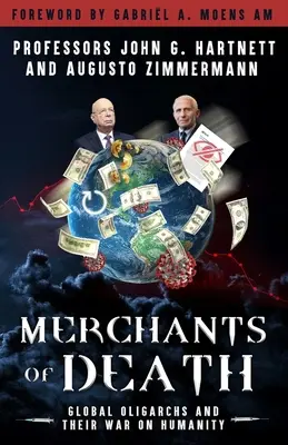 A halál kereskedői: Globális oligarchák és az emberiség elleni háborújuk - Merchants of Death: Global Oligarchs and Their War On Humanity