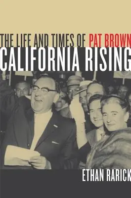 California Rising: Pat Brown élete és kora - California Rising: The Life and Times of Pat Brown