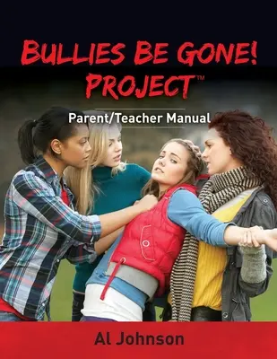 Bully Be Gone Gone! Projekt: Szülői/tanári kézikönyv - Bullies Be Gone! Project: Parent/Teacher Manual