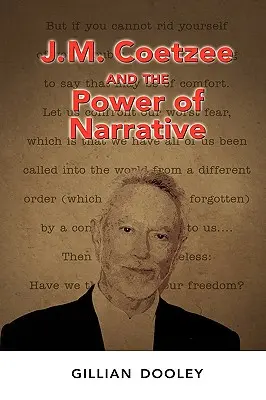 J. M. Coetzee és az elbeszélés ereje - J.M. Coetzee and the Power of Narrative