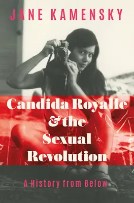 Candida Royalle és a szexuális forradalom: A History from Below - Candida Royalle and the Sexual Revolution: A History from Below