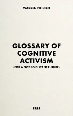 A kognitív aktivizmus glosszáriuma: A nem is olyan távoli jövőért - Glossary of Cognitive Activism: For a Not So Distant Future