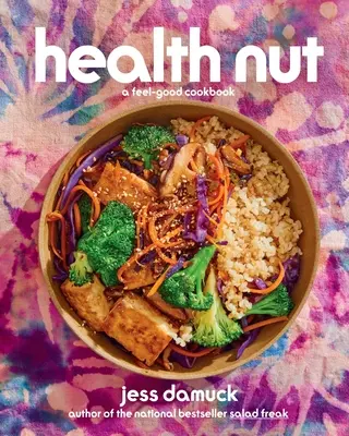 Health Nut: A Feel-Good szakácskönyv - Health Nut: A Feel-Good Cookbook