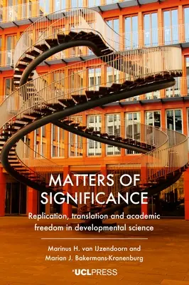 Jelentőségi kérdések: Replikáció, fordítás és akadémiai szabadság a fejlődéstudományban - Matters of Significance: Replication, translation and academic freedom in developmental science