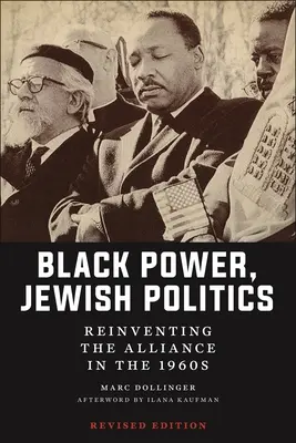 Fekete hatalom, zsidó politika: A szövetség újrafelfedezése az 1960-as években, átdolgozott kiadás - Black Power, Jewish Politics: Reinventing the Alliance in the 1960s, Revised Edition