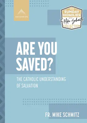 Megmenekültél? Az üdvösség katolikus értelmezése - Are You Saved?: The Catholic Understanding of Salvation