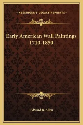 Korai amerikai falfestmények 1710-1850 - Early American Wall Paintings 1710-1850