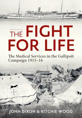 Harc az életért: Az orvosi szolgálat a gallipoli hadjáratban 1915-16 - The Fight for Life: The Medical Services in the Gallipoli Campaign 1915-16