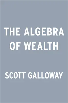 A gazdagság algebrája: A pénzügyi biztonság egyszerű képlete - The Algebra of Wealth: A Simple Formula for Financial Security