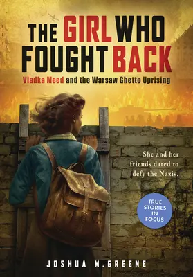 A lány, aki visszavágott: Vladka Meed és a varsói gettófelkelés - The Girl Who Fought Back: Vladka Meed and the Warsaw Ghetto Uprising