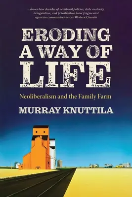 Egy életforma elsorvasztása: A neoliberalizmus és a családi gazdaság - Eroding a Way of Life: Neoliberalism and the Family Farm