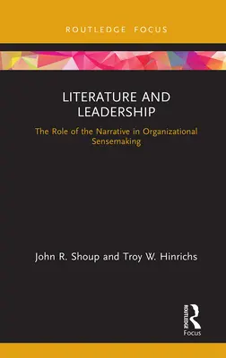 Irodalom és vezetés: A narratíva szerepe a szervezeti érzékelésben - Literature and Leadership: The Role of the Narrative in Organizational Sensemaking