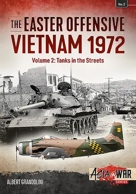 A húsvéti offenzíva: Vietnam 1972: Tankok az utcákon - The Easter Offensive: Vietnam 1972: Volume 2 - Tanks in the Streets