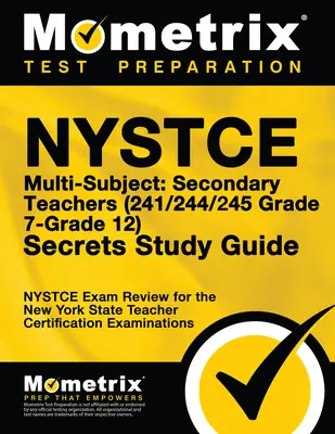 NYSTCE több tárgyból: (241/244/245 7-12. osztály) Titkos tanulmányi útmutató: NYSTCE Test Review for the New York State Teacher Certifi - NYSTCE Multi-Subject: Secondary Teachers (241/244/245 Grade 7-Grade 12) Secrets Study Guide: NYSTCE Test Review for the New York State Teacher Certifi