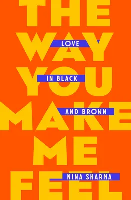 The Way You Make Me Feel: Love in Black and Brown (Ahogyan érzem magam miattad: Szerelem feketén és barnán) - The Way You Make Me Feel: Love in Black and Brown