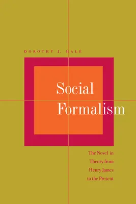 Social Formalism: A regény elméletében Henry Jamestől napjainkig - Social Formalism: The Novel in Theory from Henry James to the Present