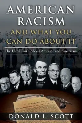 Az amerikai rasszizmus és amit tehetsz ellene: A kemény igazság Amerikáról és az amerikaiakról - American Racism and What You Can Do About It: The Hard Truth About America and Americans