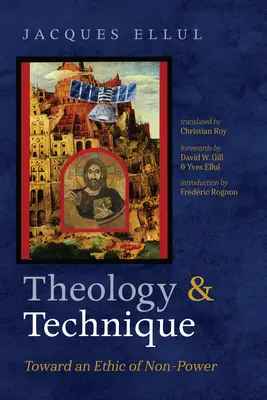 Teológia és technika: A nem-hatalom etikája felé - Theology and Technique: Toward an Ethic of Non-Power